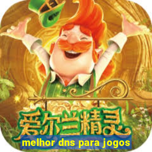 melhor dns para jogos